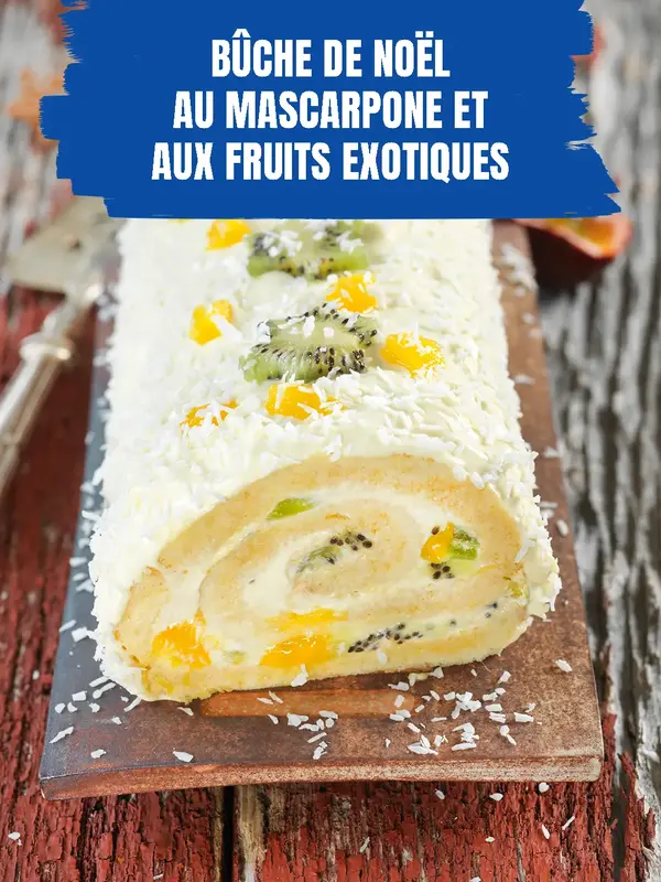 Bûche de Noël au mascarpone et aux fruits exotiques